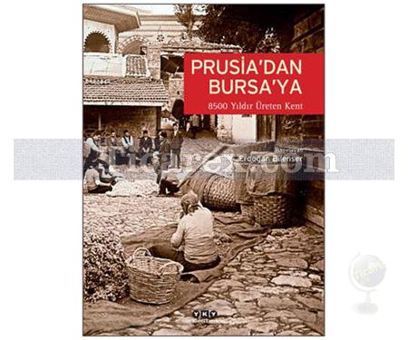 Prusia'dan Bursa'ya | 8500 Yıldır Üreten Kent | Kolektif - Resim 1