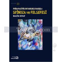 Psikanalitik Duyarlıklı Bakışla Spinoza Ve Felsefesi | Halûk Sunat