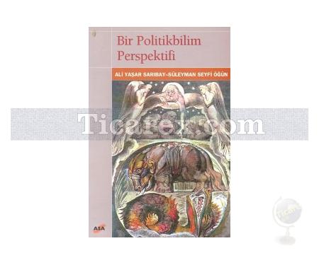 Bir Politikbilim Perspektifi | Ali Yaşar Sarıbay, Süleyman Seyfi Öğün - Resim 1