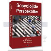 Sosyolojide Perspektifler | D. W. Francis, E. C. Cuff, W. W. Sharrock