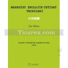 Marksist Ekolojik - İktisat Teorileri - Sosyalist ve Ekolojik Bir Uygarlık için Tezler 2 | Liu Sihua