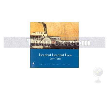 İstanbul İstanbul İken | Eser Tutel - Resim 1