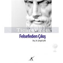 Felsefeden Çıkış | Şengül Çelik