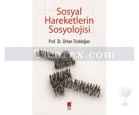 Sosyal Hareketlerin Sosyolojisi | Orhan Türkdoğan - Resim 1