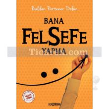 Bana Felsefe Yapma | Baldan Partaner Dolun