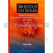 Türk Bestecileri Eser Kataloğu | Ersin Antep