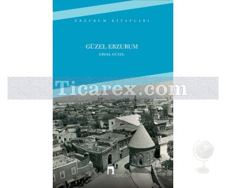 Güzel Erzurum | Erzurum Kitapları | Erdal Güzel - Resim 1