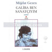 Galiba Ben Sanatçıyım | Müjdat Gezen