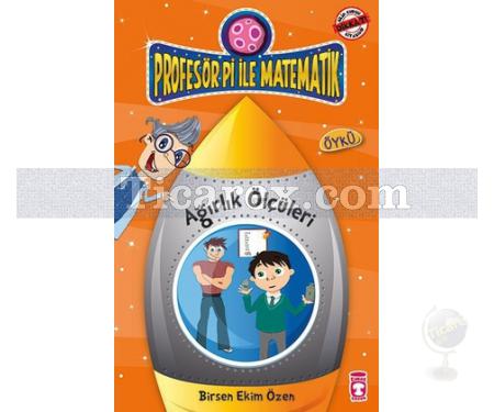 Profesör Pi ile Ağırlık Ölçüleri | Matematik Gezegenim | Birsen Ekim Özen - Resim 1