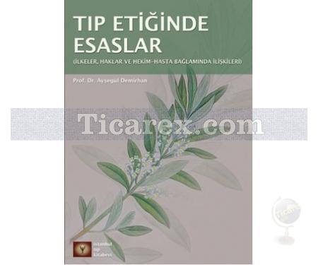 Tıp Etiğinde Esaslar | Ayşegül Demirhan Erdemir - Resim 1