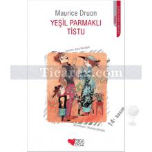 Yeşil Parmaklı Tistu | Maurice Druon