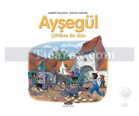 Ayşegül - Çiftlikte Bir Gün | Gilbert Delahaye, Marcel Marlier - Resim 1