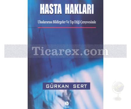 Hasta Hakları | Uluslararası Bildirgeler ve Tıp Etiği Çerçevesinde | Gürkan Sert - Resim 1