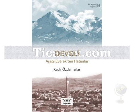 Develi | Aşağı Everek'ten Hatıralar | Kadir Özdamarlar - Resim 1