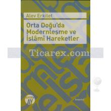 Orta Doğu'da Modernleşme ve İslami Hareketler | Alev Erkilet