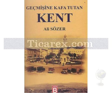 Geçmişine Kafa Tutan Kent | Ali Sözer - Resim 1