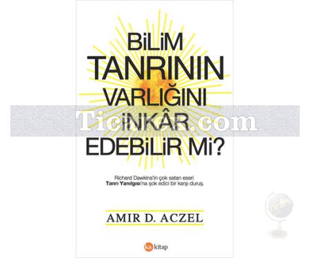 Bilim Tanrının Varlığını İnkar Edebilir Mi? | Amir D. Aczel - Resim 1