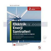 Elektrik Enerjisi Santralleri ve Elektrik Enerjisi İletimi ve Dağıtımı | Murat Ceylan